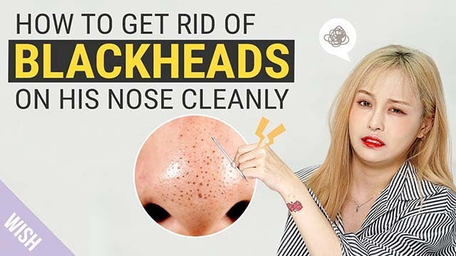 All You Have to Know for Perfect Blackhead Removal (Feat.Special Guest)