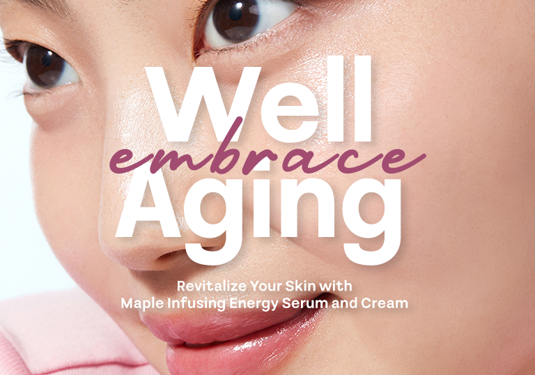 Embrace Well-Aging: Revitalize Your Skin with Maple Infusing Energy Serum and Cream