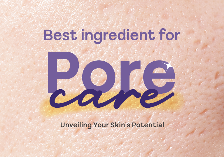 Best Ingredient for Pore Care: Unveiling Your Skin's Potential 