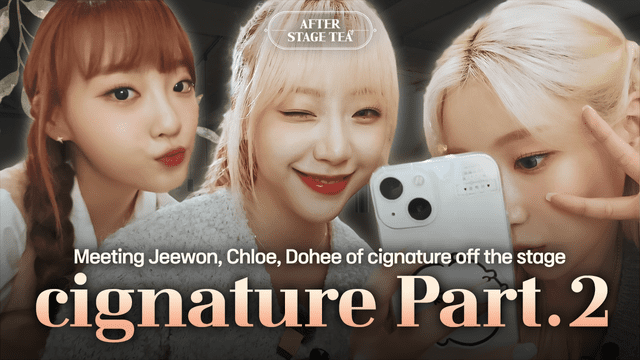 Jeewon, Chloe, and Dohee's outlook on Cignature's future? │ After Stage Tea EP.3-2