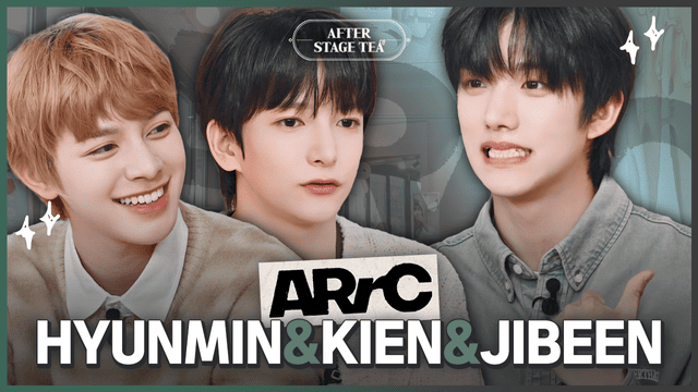 PERFECT NEWBIES, ARrC! | Hyunmin, Kien&Jibeen | After Stage Tea EP.15