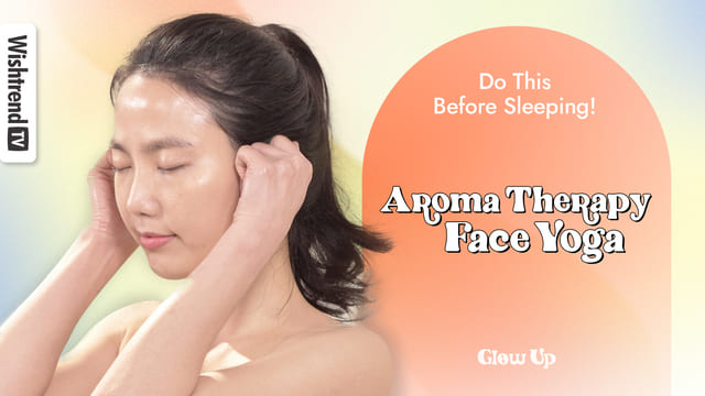 Relax Your Mind! Aroma Therapy Face Yoga ep.4