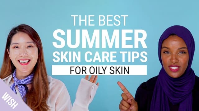 Summer Skincare Routine for Oily Skin and Oily Skin Care Treatment