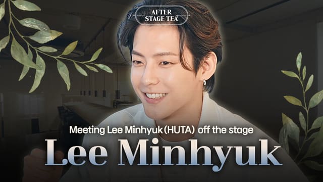 Two people supporting each other greatly, MINHYUK & TAG | After Stage Tea EP.7